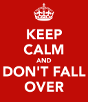Keep-calm-and-don-t-fall-over