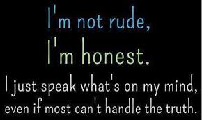 not rude just honest