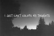 escaping my thoughts